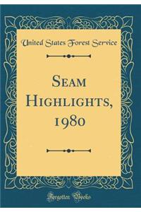 Seam Highlights, 1980 (Classic Reprint)