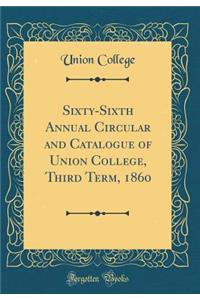 Sixty-Sixth Annual Circular and Catalogue of Union College, Third Term, 1860 (Classic Reprint)