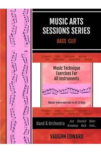Music Arts Sessions Series: Music Technique Exercises for All Instruments in Bass Clef
