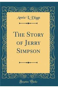 The Story of Jerry Simpson (Classic Reprint)