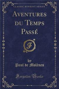 Aventures Du Temps Passé (Classic Reprint)