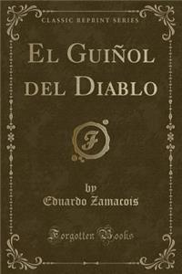 El GuiÃ±ol del Diablo (Classic Reprint)