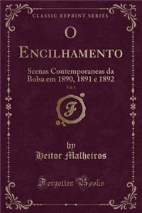 O Encilhamento, Vol. 1: Scenas Contemporaneas Da Bolsa Em 1890, 1891 E 1892 (Classic Reprint)