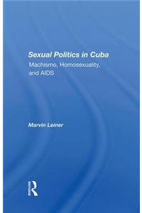 Sexual Politics In Cuba