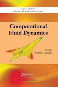 Computational Fluid Dynamics (Chapman & Hall/CRC Numerical Analysis and Scientific Computing Series) [Special Indian Edition - Reprint Year: 2020]