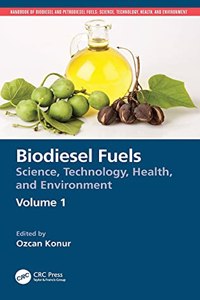 Biodiesel Fuels: Science, Technology, Health, and Environment