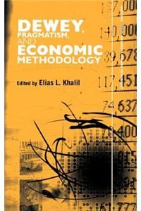 Dewey, Pragmatism and Economic Methodology