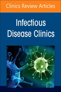 Advances in the Management of Hiv, an Issue of Infectious Disease Clinics of North America