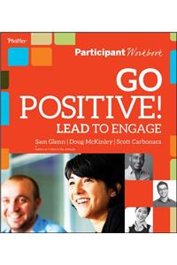 Go Positive! Lead to Engage Participant Workbook