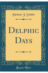 Delphic Days (Classic Reprint)