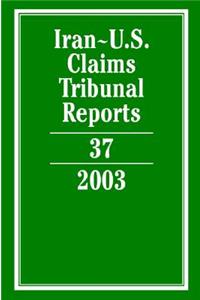 Iran-U.S. Claims Tribunal Reports: Volume 37, 2003