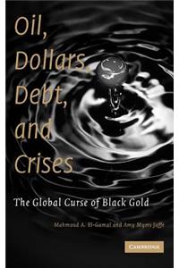 Oil, Dollars, Debt, and Crises