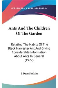 Ants And The Children Of The Garden: Relating The Habits Of The Black Harvester Ant And Giving Considerable Information About Ants In General (1922)