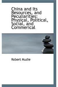 China and Its Resources, and Peculiarities
