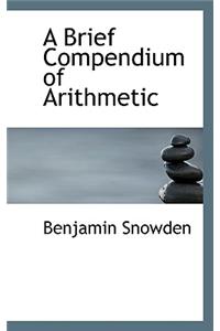 A Brief Compendium of Arithmetic