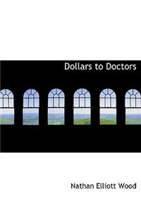 Dollars to Doctors