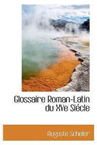 Glossaire Roman-Latin Du Xve Siecle