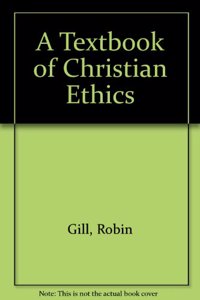 A Textbook of Christian Ethics