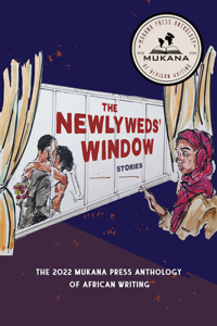 Newlyweds' Window: The 2022 Mukana Press Anthology of African Writing