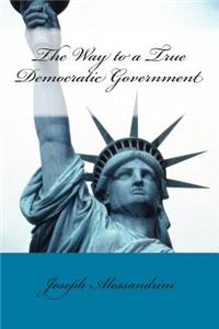 Way to a True Democratic Government
