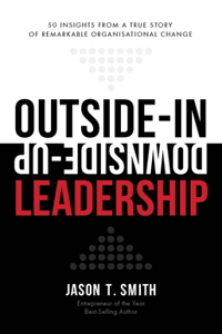Outside-In Downside-Up Leadership