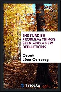 The Turkish Problem; Things Seen and a Few Deductions