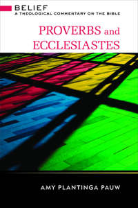 Proverbs and Ecclesiastes: A Theological Commentary on the Bible