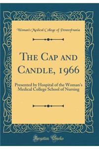 The Cap and Candle, 1966: Presented by Hospital of the Woman's Medical College School of Nursing (Classic Reprint)