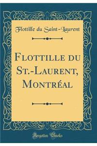 Flottille Du St.-Laurent, MontrÃ©al (Classic Reprint)