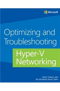 Optimizing and Troubleshooting Hyper-V Networking
