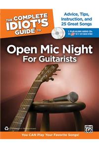 Complete Idiot's Guide to Open MIC Night for Guitarists: Advice, Tips, Instruction, and 25 Great Songs, Book & 2 Enhanced CDs