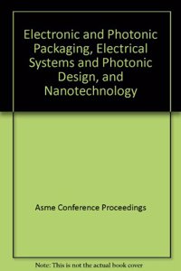 ELECTRONIC AND PHOTONIC PACKAGING ELECTRICAL SYSTEMS AND PHOTONIC DESIGN AND NANOTECHNOLOGY (I00683)