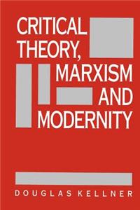 Critical Theory, Marxism, and Modernity