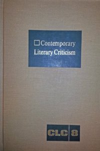 Contemporary Literary Criticism: Criticism of the Works of Today's Novelists, Poets, Playwrights, Short Story Writers, Scriptwriters, and Other Creative Writers