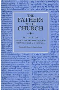 The Teacher; the Free Choice of the Will; Grace and Free Will