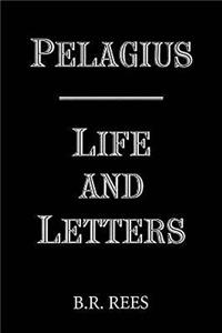 Pelagius: Life and Letters