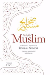 Sahih Muslim (Volume 5): With the Full Commentary by Imam Nawawi