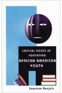 Critical Issues in Educating African American Youth