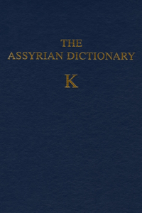 Assyrian Dictionary of the Oriental Institute of the University of Chicago, Volume 8, K
