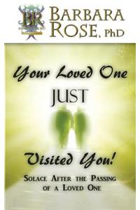 Your Loved One JUST Visited You! (Solace After the Passing of a Loved One)