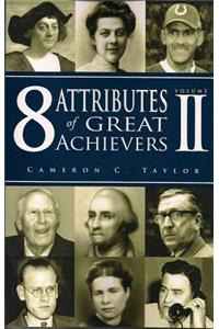 8 Attributes of Great Achievers, Volume II