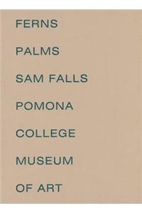 Sam Falls - Ferns and Palms
