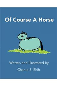 Of Course A Horse