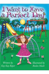 I Want to Have a Perfect Day