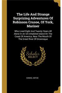 Life And Strange Surprizing Adventures Of Robinson Crusoe, Of York, Mariner