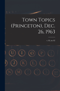 Town Topics (Princeton), Dec. 26, 1963; v.18, no.42