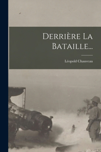 Derrière La Bataille...