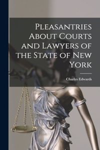 Pleasantries About Courts and Lawyers of the State of New York