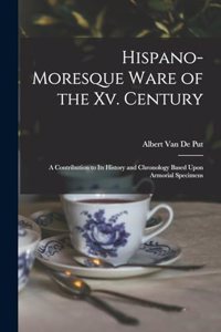 Hispano-Moresque Ware of the Xv. Century