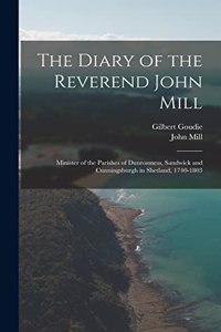 Diary of the Reverend John Mill: Minister of the Parishes of Dunrossness, Sandwick and Cunningsburgh in Shetland, 1740-1803